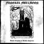 Funeral Fullmoon - Unholy Kingdom of Diabolic Emperors